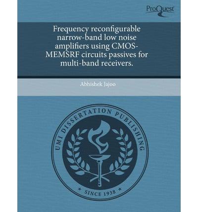 Frequency Reconfigurable Narrow-Band Low Noise Amplifiers Using CMOS-Memsrf
