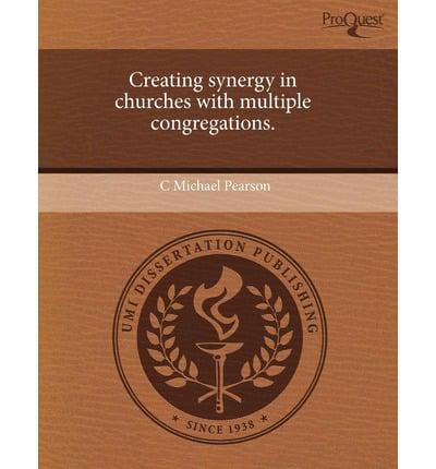 Creating Synergy in Churches With Multiple Congregations.
