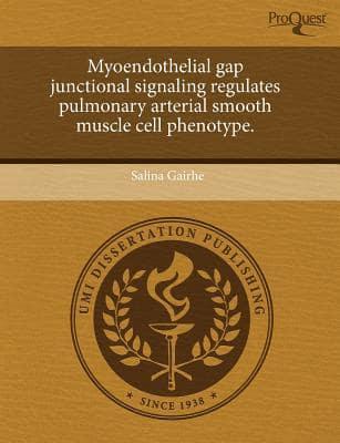 Myoendothelial Gap Junctional Signaling Regulates Pulmonary Arterial Smooth