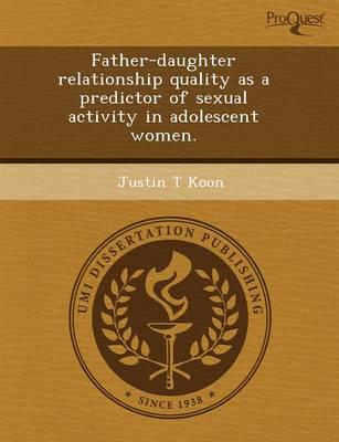 Father-Daughter Relationship Quality as a Predictor of Sexual Activity in A