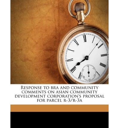 Response to Bra and Community Comments on Asian Community Development Corporation's Proposal for Parcel R-3/R-3A