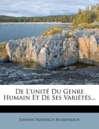 De l'Unité Du Genre Humain Et De Ses Variétés...