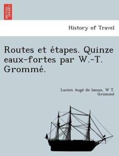 Routes et étapes. Quinze eaux-fortes par W.-T. Grommé.