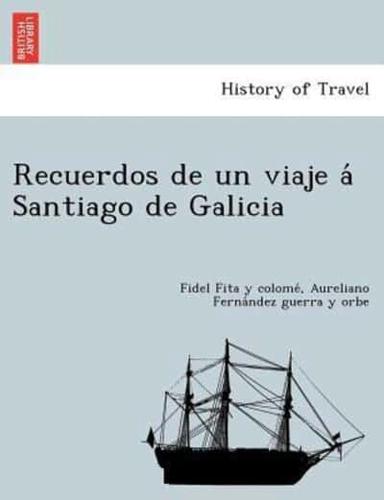 Recuerdos de un viaje á Santiago de Galicia