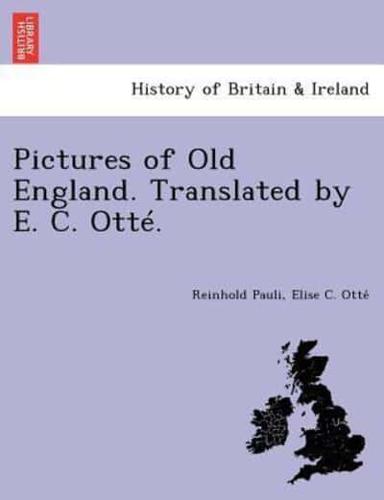 Pictures of Old England. Translated by E. C. Otté.