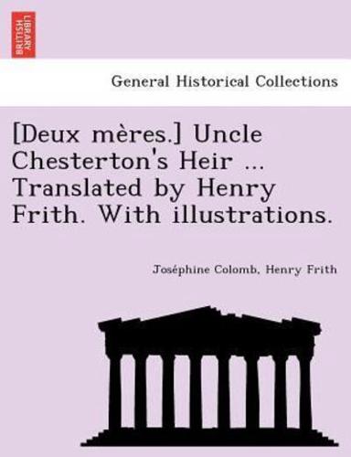 [Deux mères.] Uncle Chesterton's Heir ... Translated by Henry Frith. With illustrations.