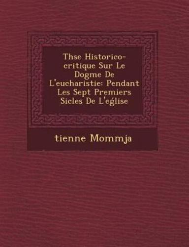 Th�se Historico-Critique Sur Le Dogme De L'eucharistie