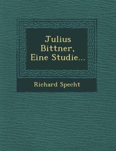 Julius Bittner, Eine Studie...