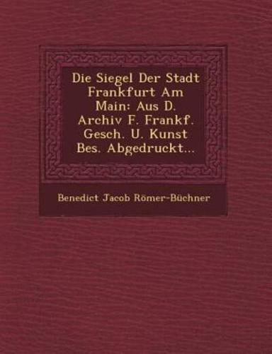 Die Siegel Der Stadt Frankfurt Am Main