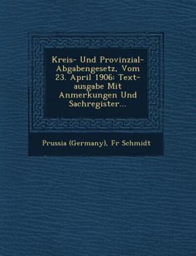 Kreis- Und Provinzial- Abgabengesetz, Vom 23. April 1906