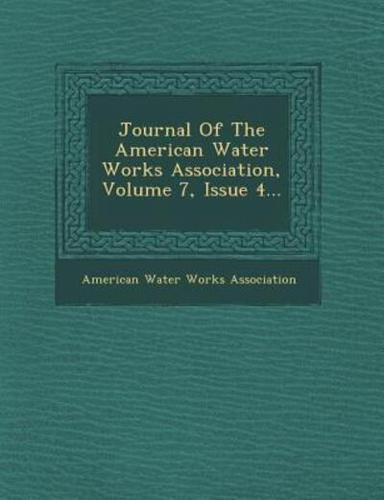 Journal of the American Water Works Association, Volume 7, Issue 4...