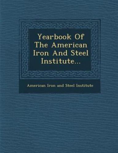 Yearbook of the American Iron and Steel Institute...