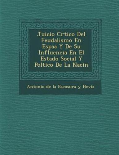 Juicio Cr Tico Del Feudalismo En Espa A Y De Su Influencia En El Estado Social Y Pol Tico De La Naci N