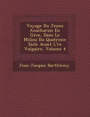 Voyage Du Jeune Anacharsis En Gr Ce, Dans Le Milieu Du Quatri Me Si Cle Avant L' Re Vulgaire, Volume 4