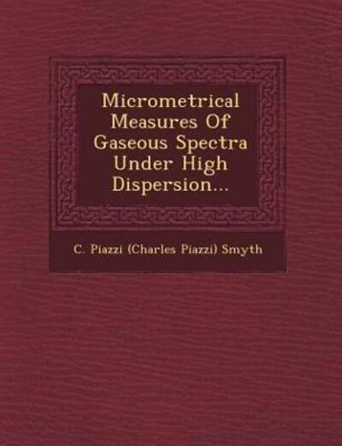 Micrometrical Measures of Gaseous Spectra Under High Dispersion...