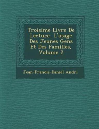 Troisi Me Livre De Lecture L'Usage Des Jeunes Gens Et Des Familles, Volume 2