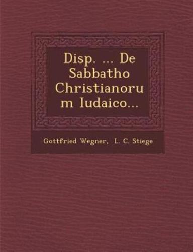 Disp. ... De Sabbatho Christianorum Iudaico...