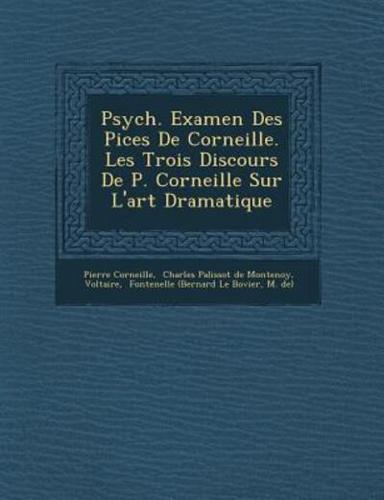 Psych . Examen Des Pi Ces De Corneille. Les Trois Discours De P. Corneille Sur L'Art Dramatique