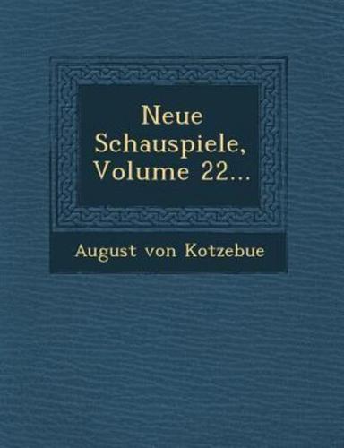 Neue Schauspiele, Volume 22...