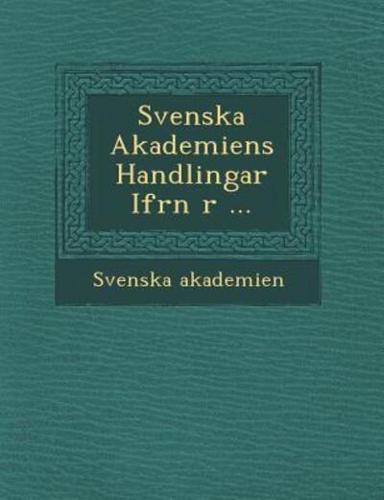 Svenska Akademiens Handlingar Ifr N R ...