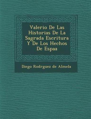 Valerio De Las Historias De La Sagrada Escritura Y De Los Hechos De Espa A