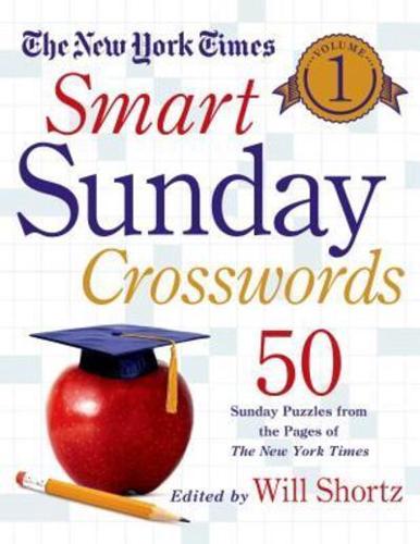 The New York Times Smart Sunday Crosswords, Volume 1