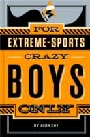 For Extreme Sports-Crazy Boys Only