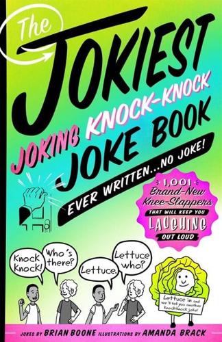 The Jokiest, Joking, Knock-Knock, Joke Book Ever Written...no Joke!