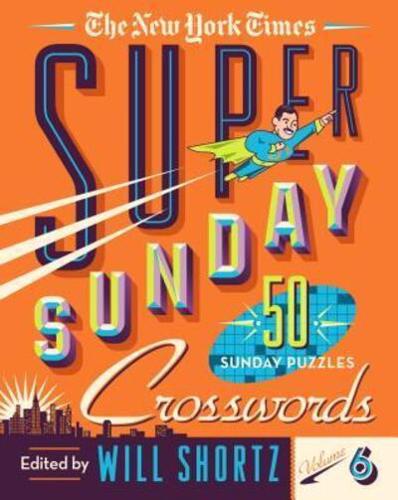 The New York Times Super Sunday Crosswords Volume 6