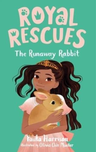 Royal Rescues #6: The Runaway Rabbit