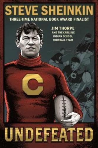 Undefeated: Jim Thorpe and the Carlisle Indian School Football Te