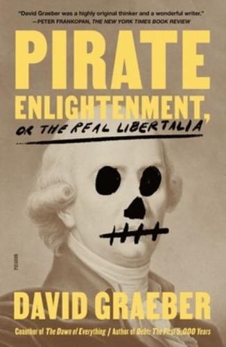 Pirate Enlightenment, or the Real Libertalia