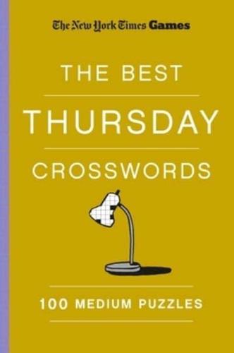 New York Times Games the Best Thursday Crosswords: 100 Medium Puzzles