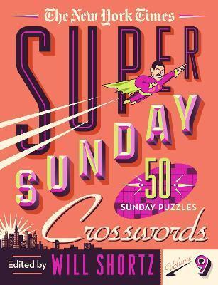 The New York Times Super Sunday Crosswords Volume 9