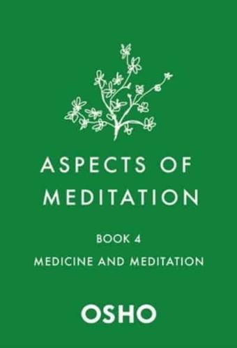 Aspects of Meditation. Book 4 Medicine and Meditation