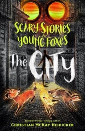 Scary Stories for Young Foxes. The City