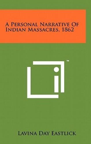 A Personal Narrative Of Indian Massacres, 1862
