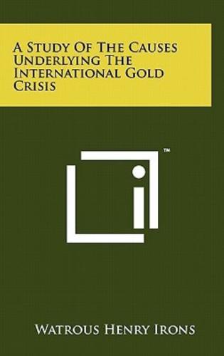 A Study of the Causes Underlying the International Gold Crisis