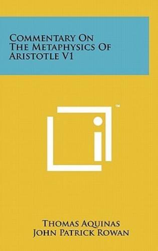Commentary On The Metaphysics Of Aristotle V1