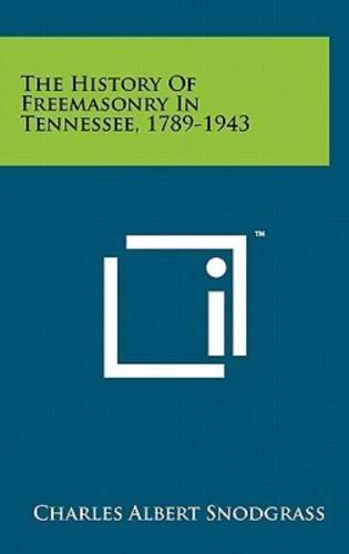 The History Of Freemasonry In Tennessee, 1789-1943