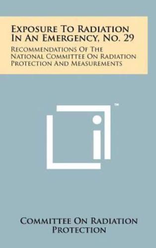Exposure To Radiation In An Emergency, No. 29