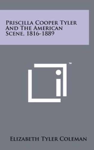 Priscilla Cooper Tyler And The American Scene, 1816-1889