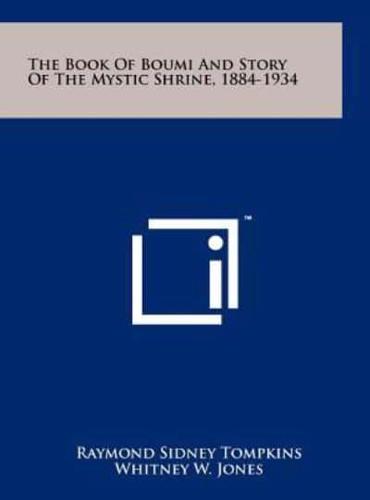 The Book of Boumi and Story of the Mystic Shrine, 1884-1934