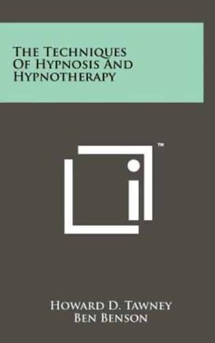 The Techniques Of Hypnosis And Hypnotherapy