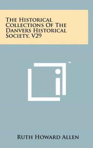 The Historical Collections of the Danvers Historical Society, V29
