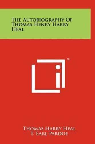 The Autobiography of Thomas Henry Harry Heal