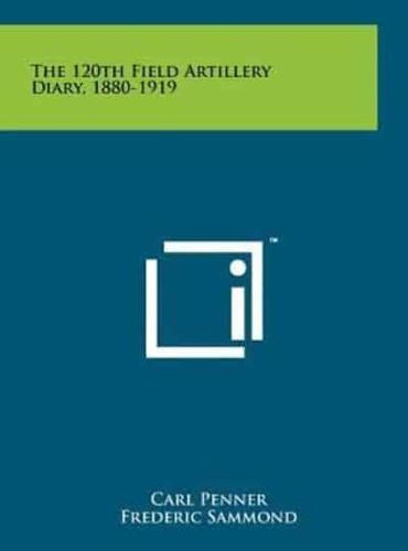 The 120th Field Artillery Diary, 1880-1919