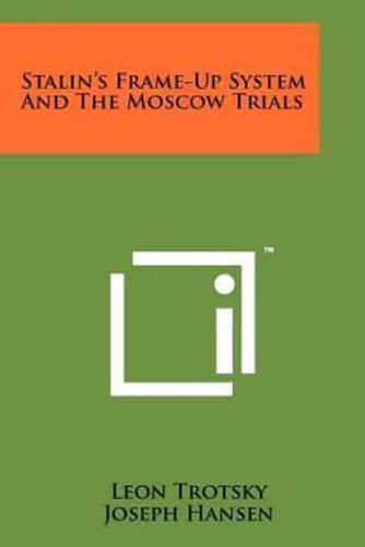 Stalin's Frame-Up System And The Moscow Trials