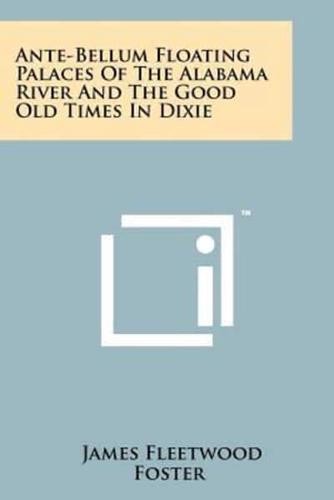 Ante-Bellum Floating Palaces of the Alabama River and the Good Old Times in Dixie