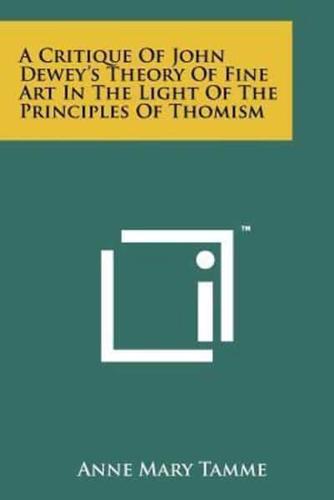 A Critique Of John Dewey's Theory Of Fine Art In The Light Of The Principles Of Thomism